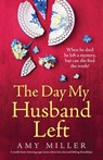 The Day My Husband Left: A totally heart-warming page-turner about love, loss and lifelong friendships - Amy Miller - 9781800190733
