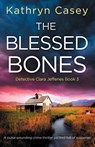 The Blessed Bones - Kathryn Casey - 9781800193703