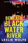 Beneath Blackwater River - Leslie Wolfe - 9781800195004
