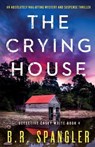 The Crying House - B R Spangler - 9781800197183
