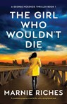 The Girl Who Wouldn't Die - Marnie Riches - 9781800199392