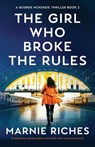 The Girl Who Broke the Rules - Marnie Riches - 9781800199415
