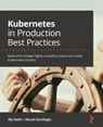 Kubernetes in Production Best Practices - Aly Saleh ; Murat Karslioglu - 9781800202450
