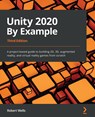 Unity 2020 By Example - Robert Wells - 9781800203389