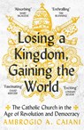 Losing a Kingdom, Gaining the World - Ambrogio A. (University of Kent Caiani - 9781800240483