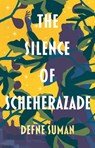 The Silence of Scheherazade - SUMAN,  Defne - 9781800246959