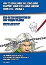 How to Draw Anime Including Anime Anatomy, Anime Eyes, Anime Hair and Anime Kids - Volume 2 - MANNING,  James - 9781800275577
