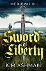 Medieval III - Sword of Liberty - K. M. Ashman - 9781800324466