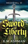 Medieval III - Sword of Liberty - K. M. Ashman - 9781800324473