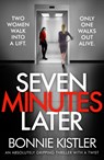 Seven Minutes Later - Bonnie Kistler - 9781800325234