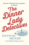 The Dinner Lady Detectives - Hannah Hendy - 9781800326484
