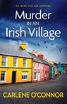Murder in an Irish Village - Carlene O'Connor - 9781800326873