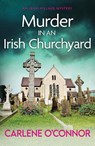 Murder in an Irish Churchyard - Carlene O'Connor - 9781800326897