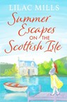 Summer Escapes on the Scottish Isle - Lilac Mills - 9781800328907