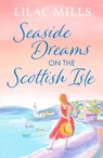 Seaside Dreams on the Scottish Isle - Lilac Mills - 9781800328921