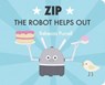 Zip the Robot Helps Out - Rebecca Purcell - 9781800360136