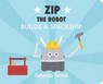 Zip the Robot Builds a Spaceship - Rebecca Purcell - 9781800360174