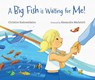 A Big Fish is Waiting for Me! - Christine Kodomichalos - 9781800360617