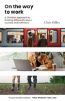 On the Way to Work - Chris Gillies - 9781800392397