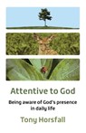 Attentive to God - Tony Horsfall - 9781800394018