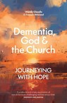 Dementia, God, and the Church - Wendy Gleadle ; Frances Attwood - 9781800394339