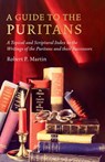 A Guide to the Puritans: A Topical and Scriptural Index to the Writings of the Puritans and Their Successors - Robert P. Martin - 9781800403901