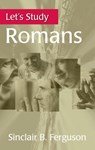 Let's Study Romans - Sinclair B. Ferguson - 9781800405004