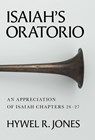 Isaiah's Oratorio: An Appreciation of Isaiah Chapters 24-27 - Hywel R. Jones - 9781800405219