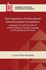 The Pragmatics of Intercultural Communicative Competence - J. Cesar Felix-Brasdefer - 9781800414358