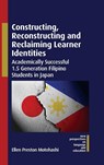 Constructing, Reconstructing and Reclaiming Learner Identities - Ellen Preston Motohashi - 9781800415430