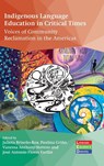 Indigenous Language Education in Critical Times - Julieta Briseno-Roa ; Paulina Grino ; Vanessa Anthony-Stevens - 9781800418394