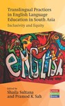Translingual Practices in English Language Education in South Asia - Shaila Sultana ; Pramod K. Sah - 9781800418448