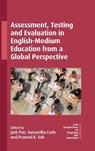 Assessment, Testing and Evaluation in English-Medium Education from a Global Perspective - Jack Pun ; Samantha Curle ; Pramod K. Sah - 9781800419179