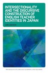 Intersectionality and the Discursive Construction of English Teacher Identities in Japan - Luke Lawrence - 9781800419483