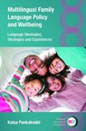 Multilingual Family Language Policy and Wellbeing - Kaisa Pankakoski - 9781800419643