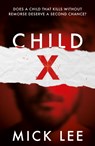 Child X - Mick Lee - 9781800460270