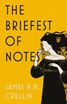 The Briefest of Notes - James R. H. Crellin - 9781800464025