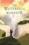 Wilcroft Chronicles: The Waterfall Warrior - Owen B Lewis - 9781800464834