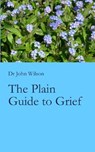 The Plain Guide to Grief - John Wilson - 9781800491373
