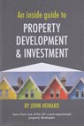 An Inside Guide to Property Development and Investment - John Howard - 9781800495722