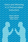 Voice and Mirroring in L2 Pronunciation Instruction - Darren Lascotte ; Colleen Meyers ; Elaine Tarone - 9781800502789