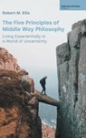 The Five Principles of Middle Way Philosophy - Robert M Ellis - 9781800503038