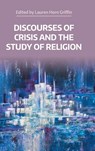 Discourses of Crisis and the Study of Religion - Lauren Horn Griffin - 9781800505308