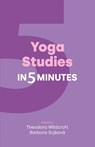 Yoga Studies in Five Minutes - Theodora Wildcroft ; Barbora Sojkova - 9781800506008