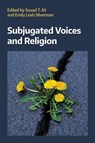 Subjugated Voices and Religion - Souad T. Ali ; Emily Leah Silverman - 9781800506718