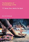 The Reception of Archaeology in Film - Kevin M McGeough - 9781800508026
