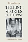 Telling Stories of the Past - Brian Fagan - 9781800508064