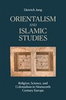Orientalism and Islamic Studies - Dietrich Jung - 9781800508675
