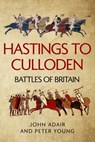 Hastings to Culloden - Peter Young ; John Adair - 9781800550551