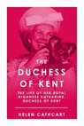 The Duchess of Kent - Helen Cathcart - 9781800555112